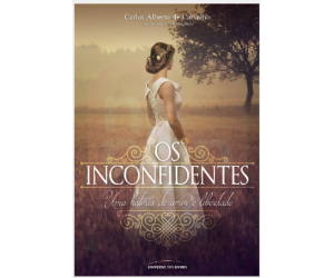 Inconfidentes, Os - Uma Historia De Amor E Liberdade